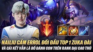 Nailiu Cầm Errol Đối Đầu Top 1 Zuka Đài Loan Và Cái Kết Vẫn Là Bố Đánh Con Trên Rank Đại Cao Thủ Đài