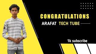 Congratulations arafat tech tube,,  for 1k subscribe.