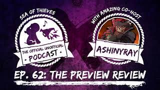 THE PREVIEW REVIEW ft. AShinyRay | Sea of Thieves Podcast Ep. 62