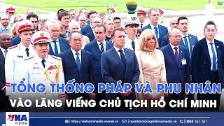 Tổng thống Pháp Emmanuel Macron và Phu nhân vào Lăng viếng Chủ tịch Hồ Chí Minh - VNA
