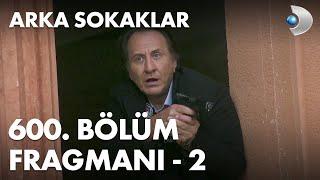 Arka Sokaklar 600. Bölüm Fragmanı - 2