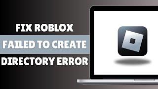 HOW TO FIX ROBLOX FAILED TO CREATE DIRECTORY ERROR 3 (2024)