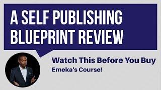 Self Publishing Blueprint Review [Watch This Before You Buy Emeka's Course!]  - See What's Inside!