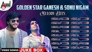 Golden Star Ganesh & Sonu Nigam Melody Hits || Kannada Selected Video Songs Jukebox