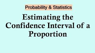 Statistics and probability - Estimating the Confidence Interval of a Proportion #statistics