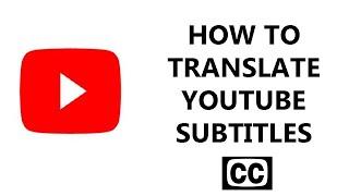 How To Translate YouTube Subtitles (Closed Captions)