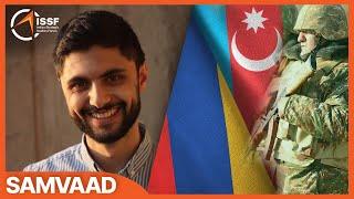 "SAMVAAD" E5: Armenia-Azerbaijan Conflict - Dr Narek Sukiasyan
