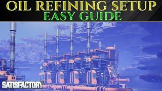 Easy OIL FACTORY REFINERY SETUP GUIDE - Satisfactory 1.0