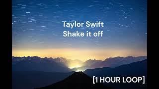 Taylor Swift - Shake it off [1 HOUR LOOP]