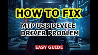 How to fix MTP USB Device Driver Problem | MTP ADB Driver | MTP Device Driver | Windows 10/11