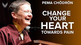 Changing Your Heart Towards Pain - Pema Chodron #Buddhism