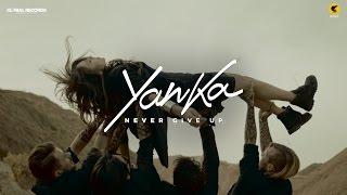 YANKA - Never Give Up (by Marco & Seba) | Official Video