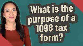 What is the purpose of a 1098 tax form?