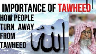 WHAT IS TAWHEED? How people TURN AWAY FROM TAWHEED! IMPORTANCE OF TAWHEED - Sheikh Salih Al Fawzan