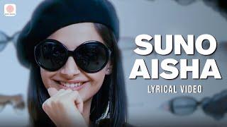 Suno Aisha Lyric Video - Aisha | Sonam Kapoor | Abhay Deol | Javed Akhtar | Amit Trivedi | Ash King