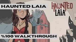 HAUNTED LAIA %100 WALKTHROUGH