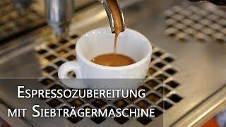 Espresso Zubereitung mit Siebträgermaschine