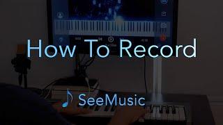 How To Record in SeeMusic