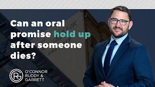 Can an oral promise hold up after someone dies? | ORG Law