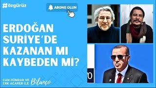 Erdoğan Suriye'de kazanan mı yoksa kaybeden mi? Can Dündar ve Erk Acarer anlattı