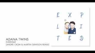 Adana Twins - Everyday (Andre Crom & Martin Dawson Remix) | Exploited