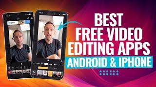 Best FREE Video Editing Apps For Android & iPhone (2024 Review!)