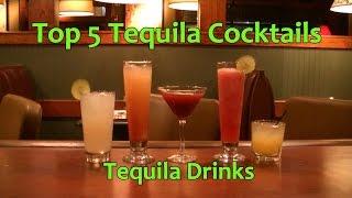 Top 5 Tequila Cocktails Best Tequila Drinks