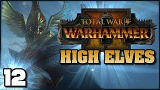 Total War: Warhammer 2 - High Elves Campaign | Ep. 12: The Phoenix Gate