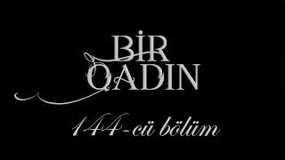 Bir Qadın (144-cü bölüm)