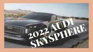 New  AUDI SKYSPHERE 2022 Specs and Price