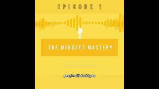  Unlock a Powerful Mindset |  Mindset Mastery Podcast Ep 1 