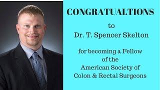 DR. SKELTON ACHEIVES ANOTHER ACCOLADE!: Fellow of the American Society of Colon & Rectal Surgeons