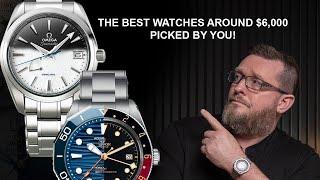 The Two Best Watches in the 6k Category, Picked by you!