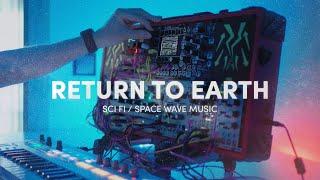 Return to Earth (Live Performance // Spacewave dark cinematic music jam // eurorack)