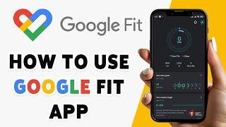 How To Use Google Fit App 2024 | Google Fit Health & Fitness Tracking Guide