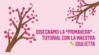 Disegniamo la "Primavera" - tutorial con la maestra Giulietta