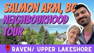 Salmon Arm, BC Neighbourhood Tour 2024 | Raven and Upper Lakeshore