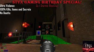 Styx Gaming Birthday Special! So I Started Blasting by Rooster Gold ( Ultra Violence 100% )