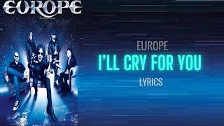 Europe- I'll Cry For You (Lyrics)