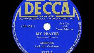 1st (English-Language) RECORDING OF: My Prayer - Ambrose (1939--Denny Dennis, vocal)