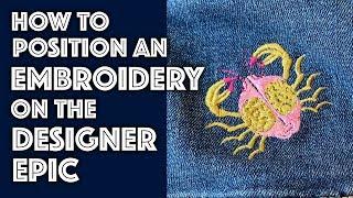 How to Position an Embroidery on the Designer Epic | Sew Anastasia