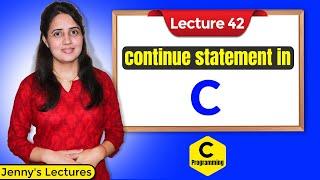 C_42 Continue Statement in C | C Programming Tutorials