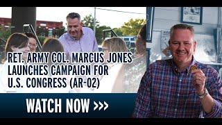 Ret. Army Col. Marcus Jones Launches Congressional Campaign in AR-02