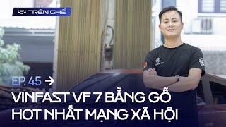 Cha đẻ VinFast VF7 bằng gỗ: Chi phí hết 100 triệu nhưng không bằng công sức trong hơn 2 tháng