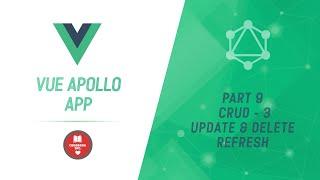 Vue Apollo App | Part 9 | CRUD - 3 |  Update and Delete Refresh