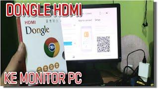 Cara Mudah Setting Sambungkan DONGLE HDMI ANYCAST Ke Monitor LED LCD PC.Dari HP Ke Monitor PC.