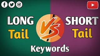 Long Tail Vs Short Tail Keywords (Comparison) .