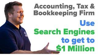 How to Use Search Engines to Grow your Accounting Firm, Bookkeeping Firm, CPA Firm or Tax Firm
