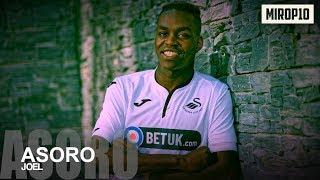 JOEL ASORO  SWANSEA  THE NEXT FREDDIE LJUNBERG  Skills & Goals  2016-2017 