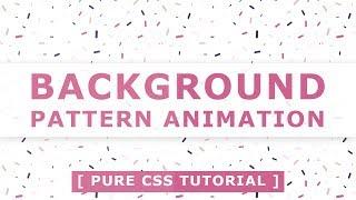 Background Pattern Animation - Css Animation Effects - Pure Css Tutorials For Beginners